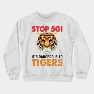 stop 5g it's dangerous to tigers Crewneck Sweatshirt